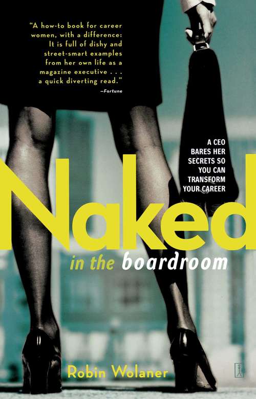 Book cover of Naked in the Boardroom: A CEO Bares Her Secrets So You Can Transform Your Career