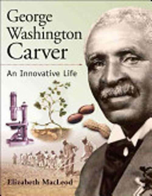 Book cover of George Washington Carver: An Innovative Life (Snapshots: Images of People and Places in History)