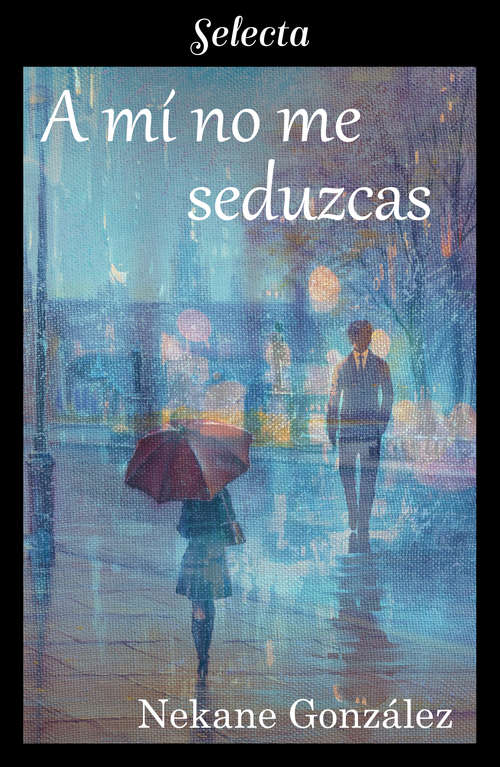 Book cover of A mí no me seduzcas (A mí...: Volumen 2)