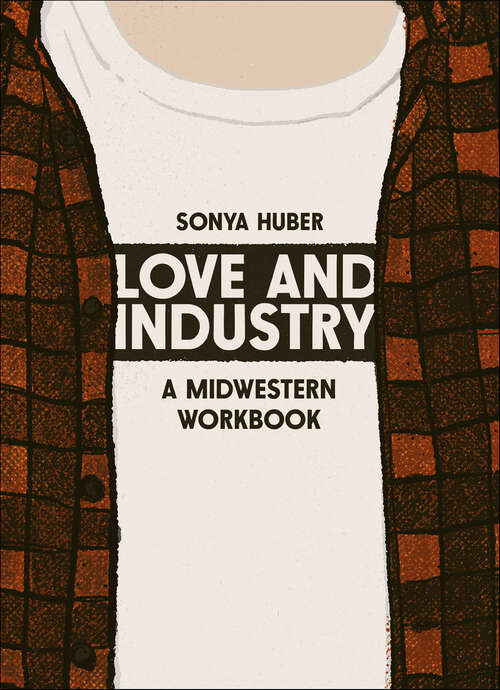 Book cover of Love and Industry: A Midwestern Workbook