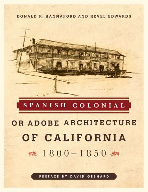 Book cover of Spanish Colonial or Adobe Architecture of California: 1800-1850