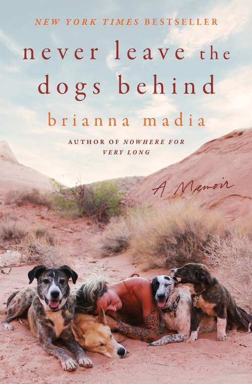 Book cover of Never Leave the Dogs Behind: A Memoir