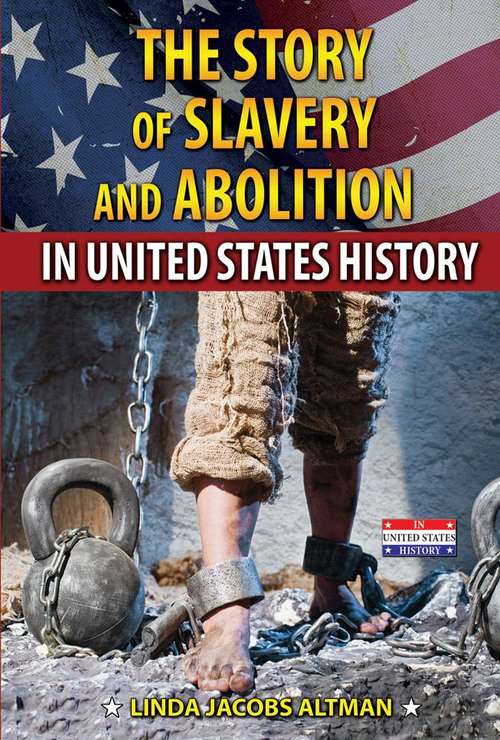 The Story of Slavery and Abolition in United States History