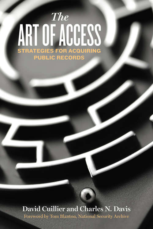 Book cover of The Art of Access: Strategies for Acquiring Public Records