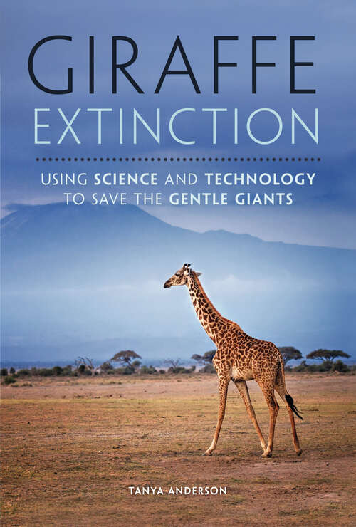 Book cover of Giraffe Extinction: Using Science and Technology to Save the Gentle Giants