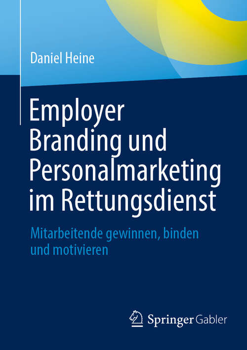 Book cover of Employer Branding und Personalmarketing im Rettungsdienst: Mitarbeitende gewinnen, binden und motivieren