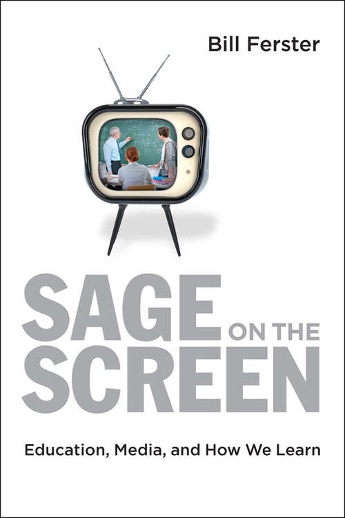 Book cover of Sage on the Screen: Education, Media, and How We Learn (Tech.edu: A Hopkins Series on Education and Technology)