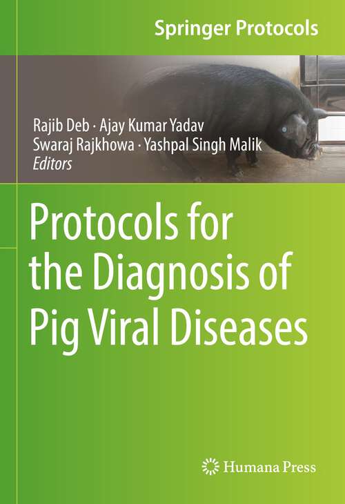Protocols for the Diagnosis of Pig Viral Diseases (Springer Protocols Handbooks)