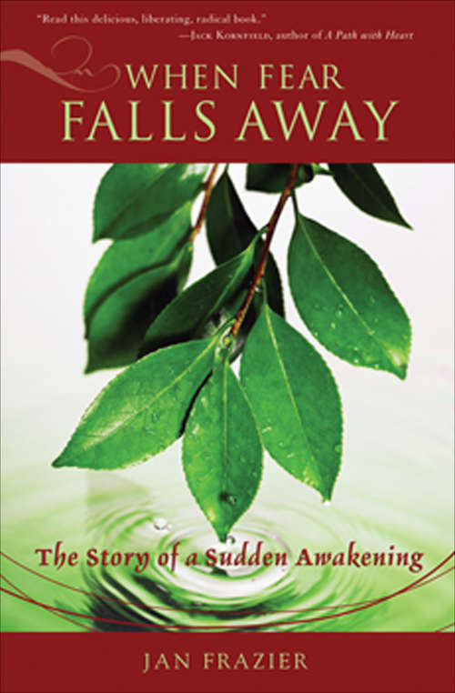 When Fear Falls Away: The Story of a Sudden Awakening
