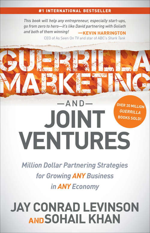 Guerrilla Marketing and Joint Ventures: Million Dollar Partnering Strategies for Growing Any Business in Any Economy (Guerilla Marketing Press)