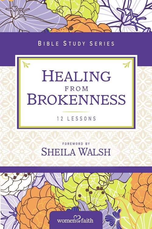Book cover of Healing from Brokenness (Women of Faith Study Guide Series)
