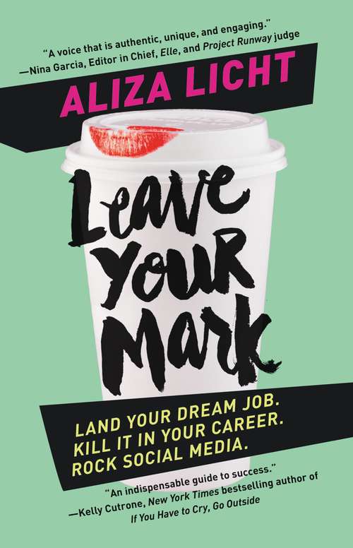 Book cover of Leave Your Mark: Land Your Dream Job. Kill It In Your Career. Rock Social Media