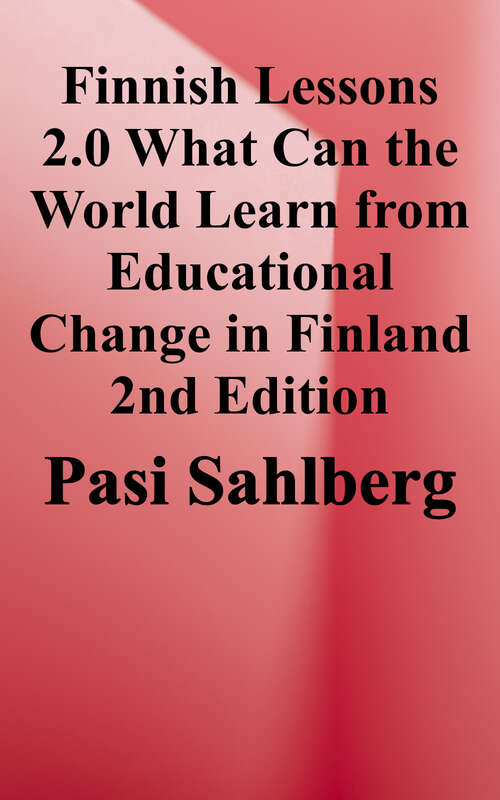 Book cover of Finnish Lessons 2. 0: What Can the World Learn from Educational Change in Finland? (Second Edition)