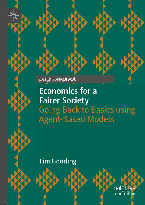 Book cover of Economics for a Fairer Society: Going Back to Basics using Agent-Based Models (1st ed. 2019)