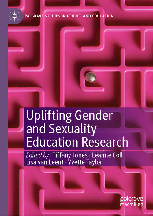 Book cover of Uplifting Gender and Sexuality Education Research (1st ed. 2019) (Palgrave Studies in Gender and Education)