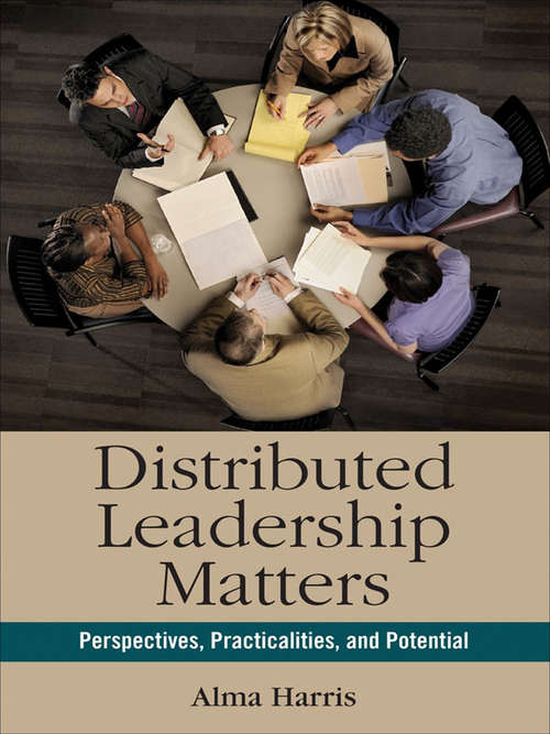 Distributed Leadership Matters: Perspectives, Practicalities, and Potential