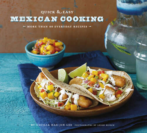 Quick & Easy Mexican Cooking: More Than 80 Everyday Recipes (Quick & Easy)