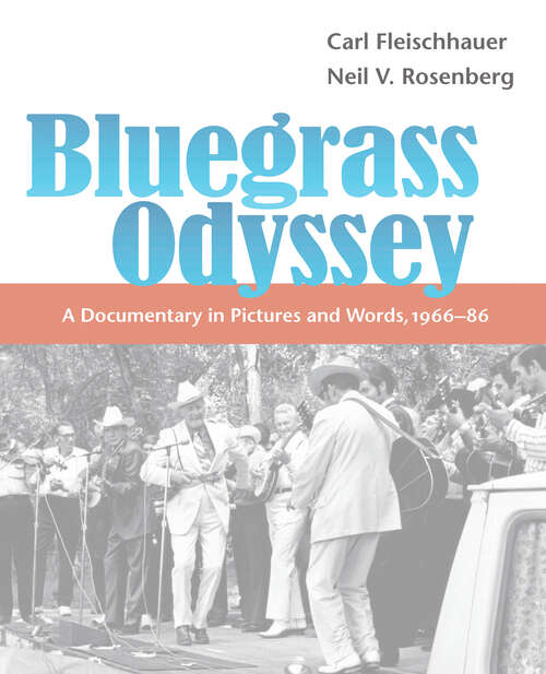 Book cover of Bluegrass Odyssey: A Documentary in Pictures and Words, 1966-86 (Music in American Life)