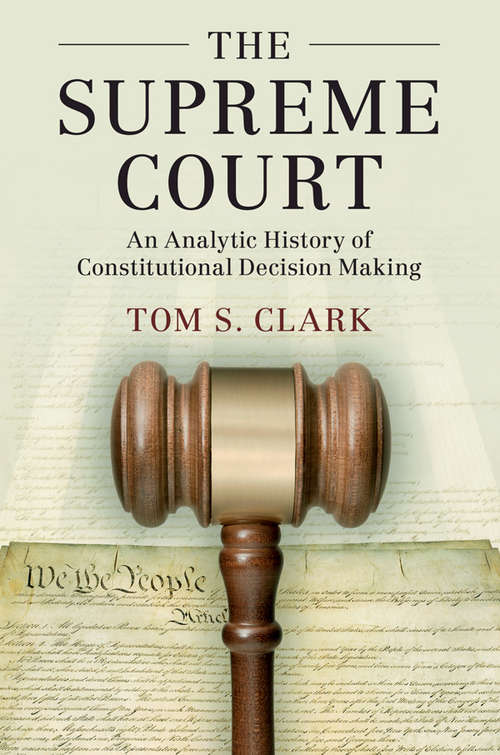 The Supreme Court: An Analytic History of Constitutional Decision Making (Political Economy of Institutions and Decisions)