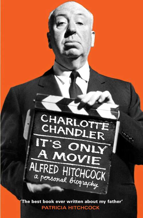 Book cover of It's Only a Movie: Alfred Hitchcock, a Personal Biography