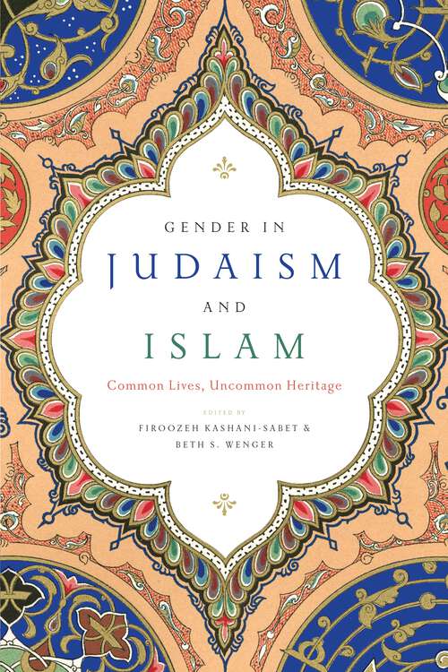 Book cover of Gender in Judaism and Islam: Common Lives, Uncommon Heritage