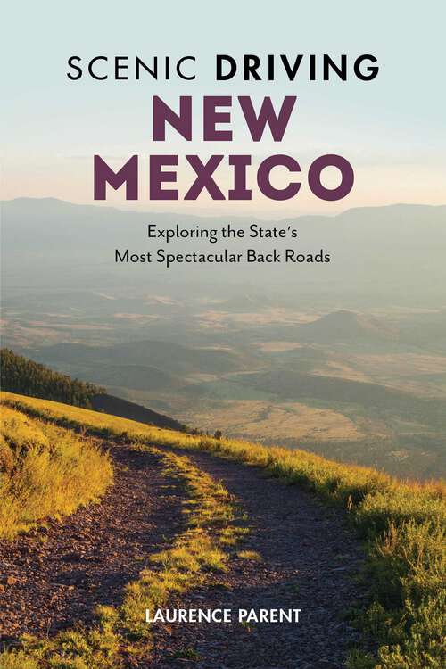 Book cover of Scenic Driving New Mexico: Exploring the State's Most Spectacular Back Roads (4th Edition) (Scenic Driving)