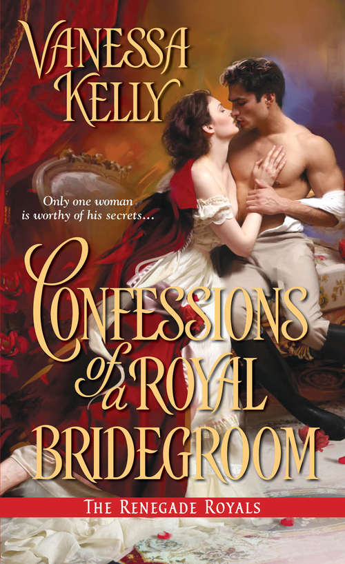 Book cover of Confessions of a Royal Bridegroom (The Renegade Royals #2)