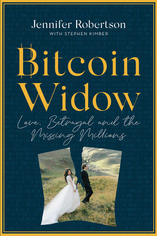 Book cover of Bitcoin Widow: Love, Betrayal and the Missing Millions