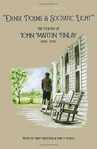 Dense Poems and Socratic Light: The Poems of John Martin Finlay