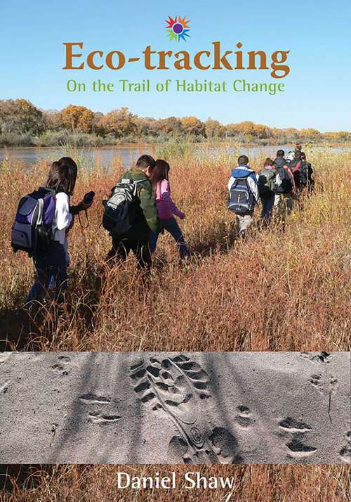 Book cover of Eco-tracking: On the Trail of Habitat Change (Barbara Guth Worlds of Wonder Science Series for Young Readers)