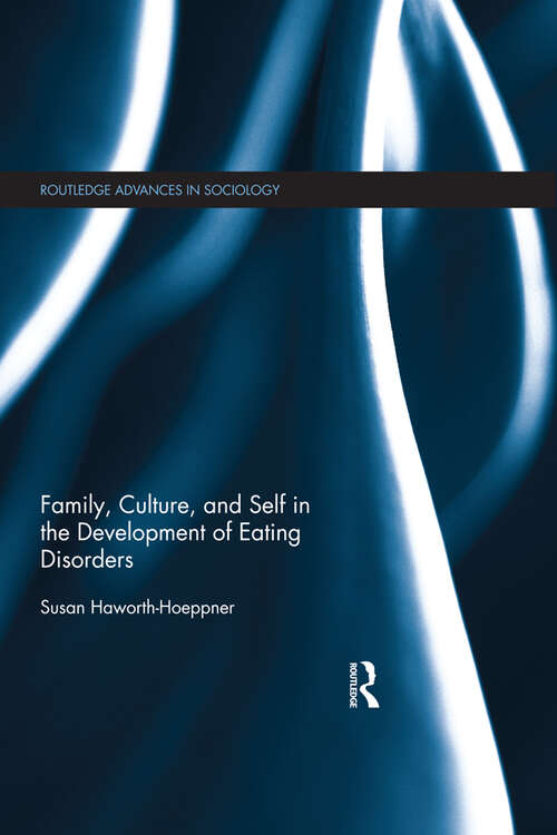 Book cover of Family, Culture, and Self in the Development of Eating Disorders (Routledge Advances in Sociology)