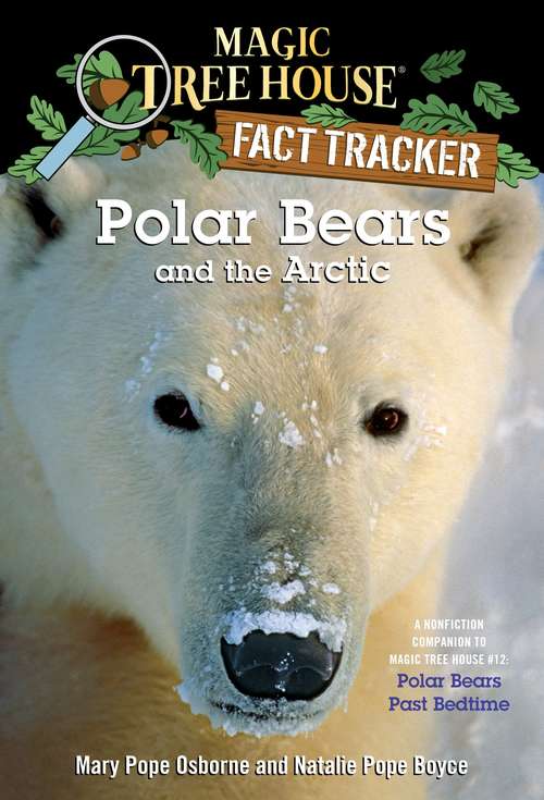 Book cover of Polar Bears and the Arctic: A Nonfiction Companion to Magic Tree House #12: Polar Bears Past Bedtime (Magic Tree House Fact Tracker #16)