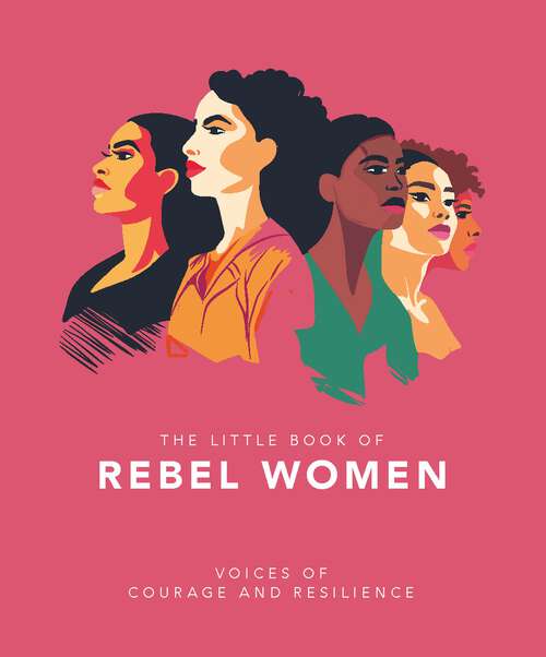 Book cover of The Little Book of Rebel Women: Voices of courage and resilience