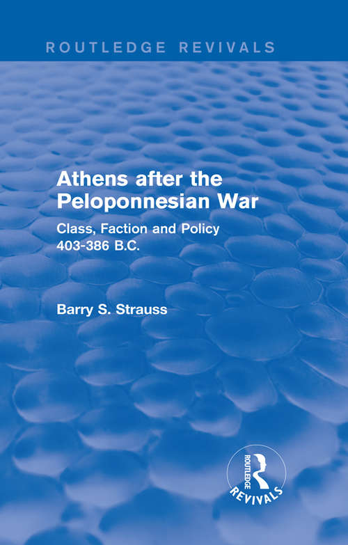 Athens after the Peloponnesian War: Class, Faction and Policy 403-386 B.C. (Routledge Revivals)
