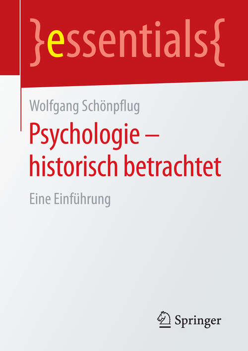 Book cover of Psychologie - historisch betrachtet: Eine Einführung (essentials)