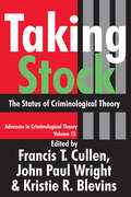 Taking Stock: The Status of Criminological Theory (Advances in Criminological Theory)