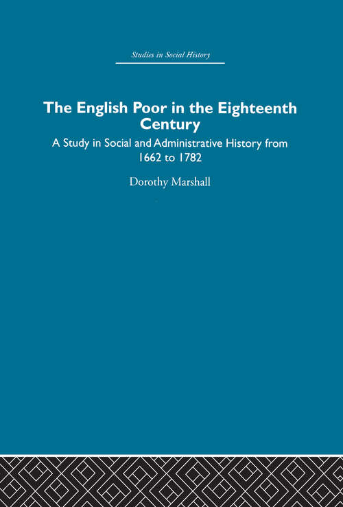 Book cover of The English Poor in the Eighteenth Century: A Study in Social and Administrative History