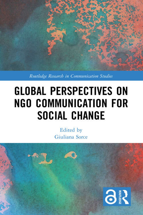 Book cover of Global Perspectives on NGO Communication for Social Change (Routledge Research in Communication Studies)