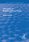 Interaction in Multidisciplinary Teams (Routledge Revivals Ser.)