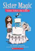 Violet Takes the Cake (Sister Magic #5)