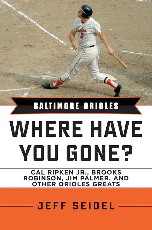 Book cover of Baltimore Orioles: Where Have You Gone?