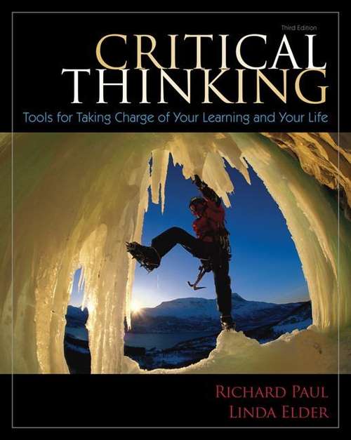 Critical Thinking: Tools for Taking Charge of Your Learning and Your Life (Third Edition)