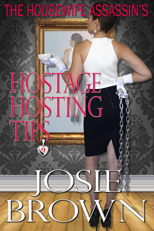 Book cover of The Housewife Assassin's Hostage Hosting Tips: Book 9 – The Housewife Assassin Series
