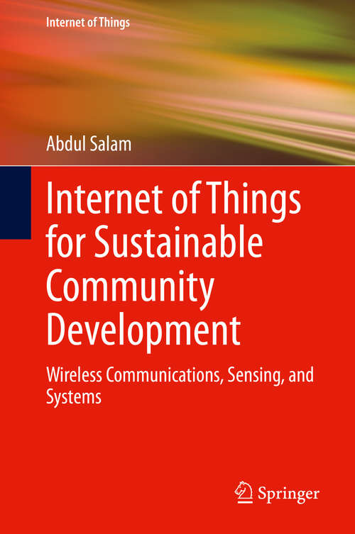 Book cover of Internet of Things for Sustainable Community Development: Wireless Communications, Sensing, and Systems (1st ed. 2020) (Internet of Things)