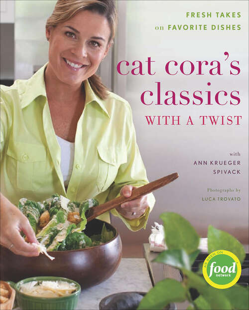 Book cover of Cat Cora's Classics with a Twist: Fresh Takes on Favorite Dishes