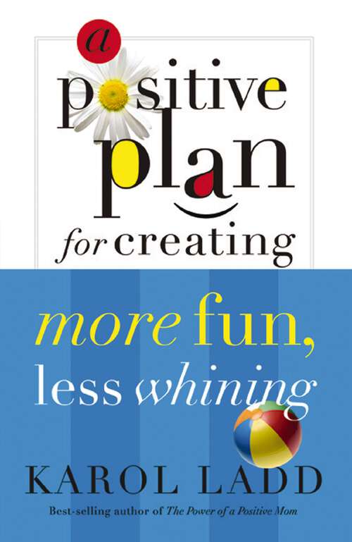 Book cover of A Positive Plan for Creating More Fun, Less Whining