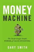 Money Machine: The Surprisingly Simple Power of Value Investing