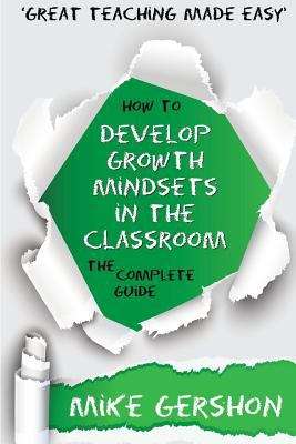 Book cover of How to Develop Growth Mindsets in the Classroom: The Complete Guide