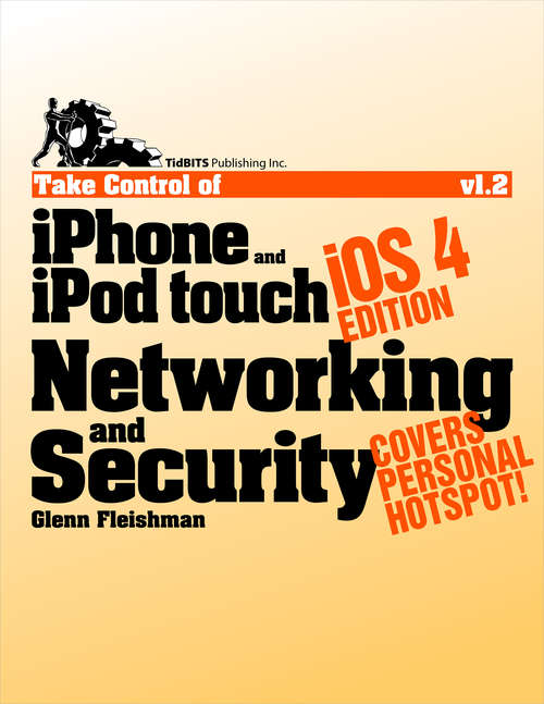 Book cover of Take Control of iPhone and iPod touch Networking & Security, iOS 4 Edition
