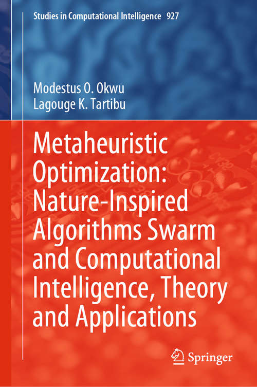 Book cover of Metaheuristic Optimization: Nature-Inspired Algorithms Swarm and Computational Intelligence, Theory and Applications (1st ed. 2021) (Studies in Computational Intelligence #927)